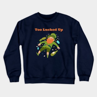 Too LuckedUp St Patrick's Day Crewneck Sweatshirt